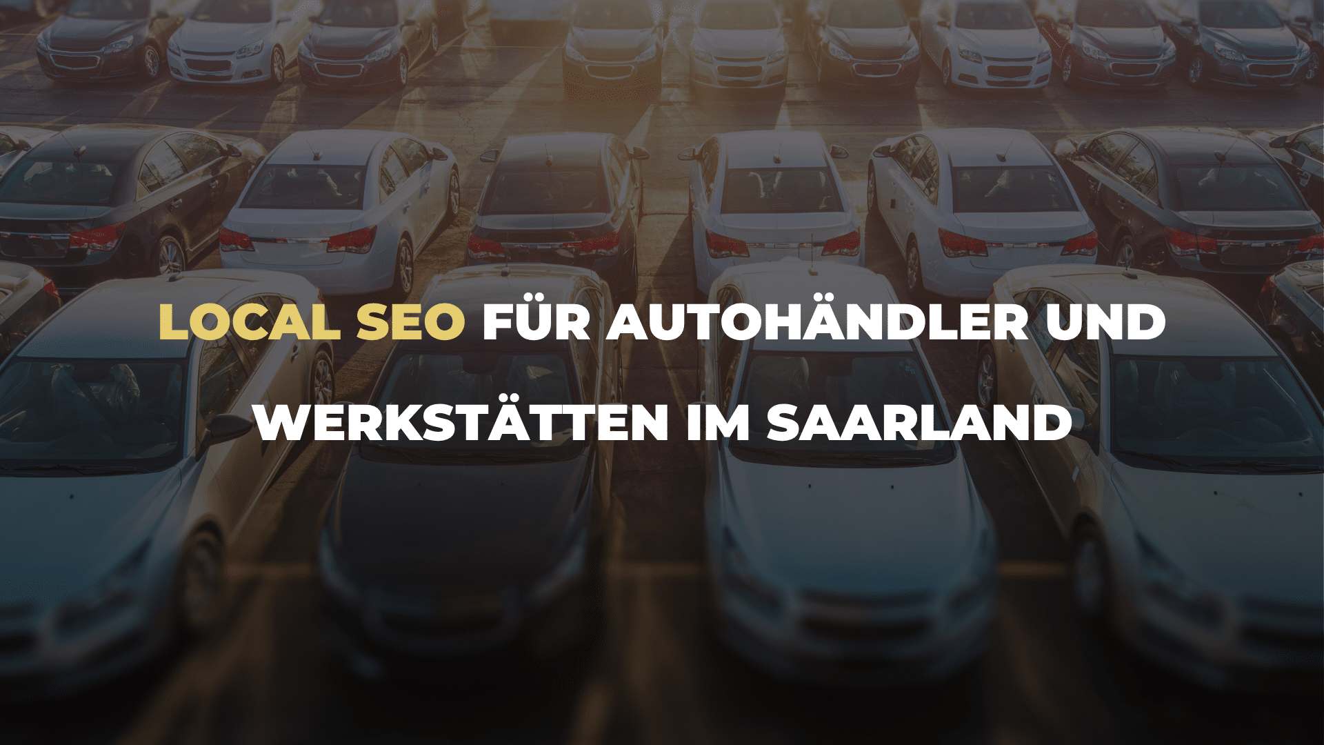 Local SEO für Autohändler und Werkstätten im Saarland