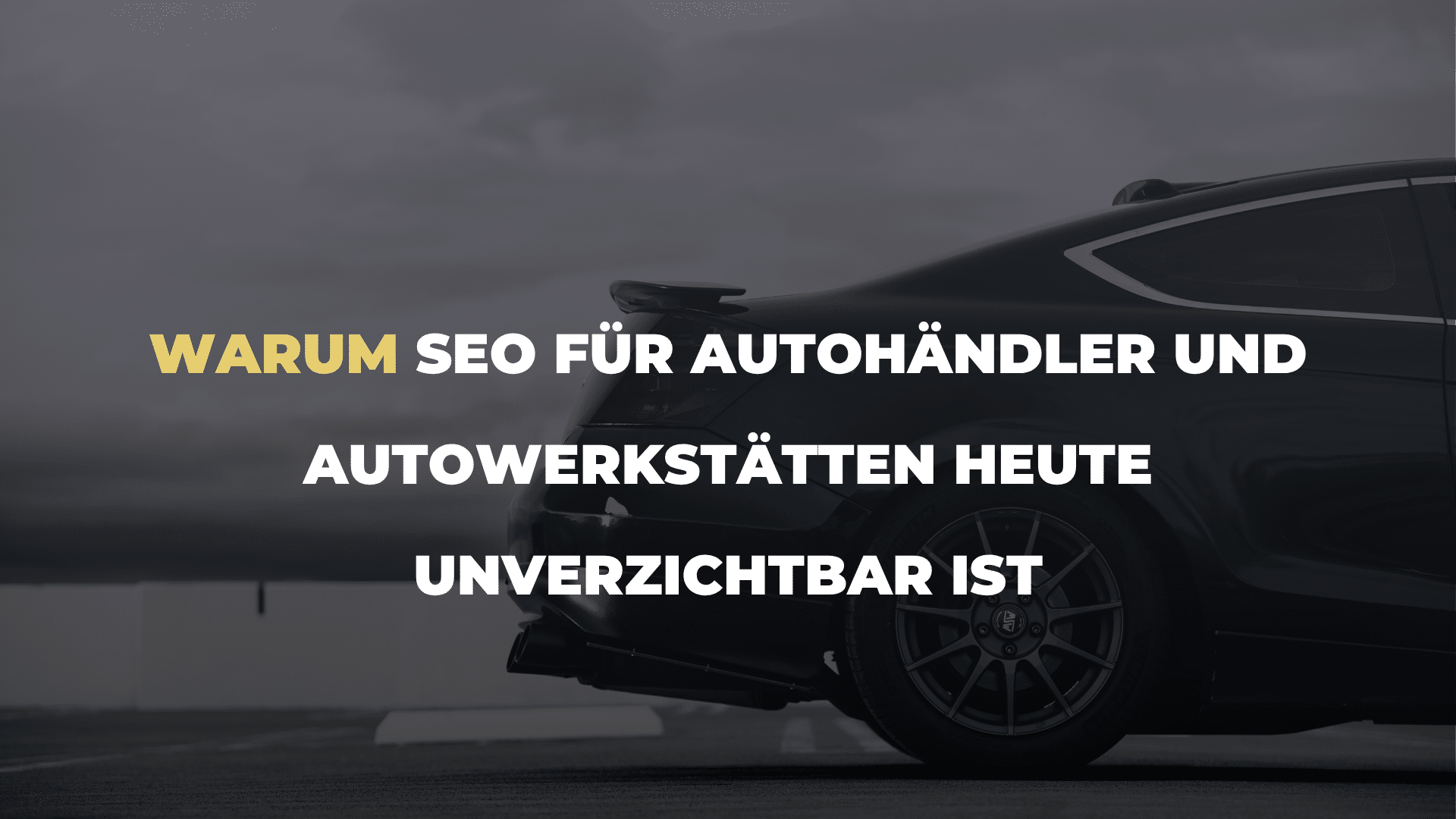 Warum SEO für Autohändler und Autowerkstätten heute unverzichtbar ist