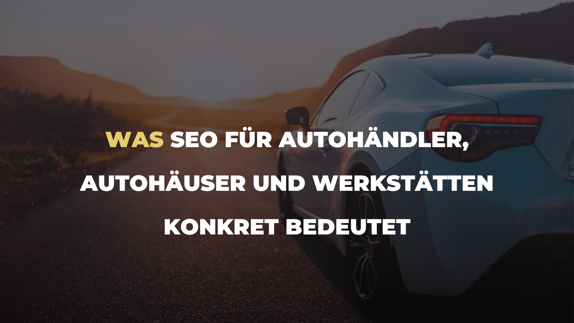 Was SEO für Autohändler, Autohäuser und Werkstätten konkret bedeutet