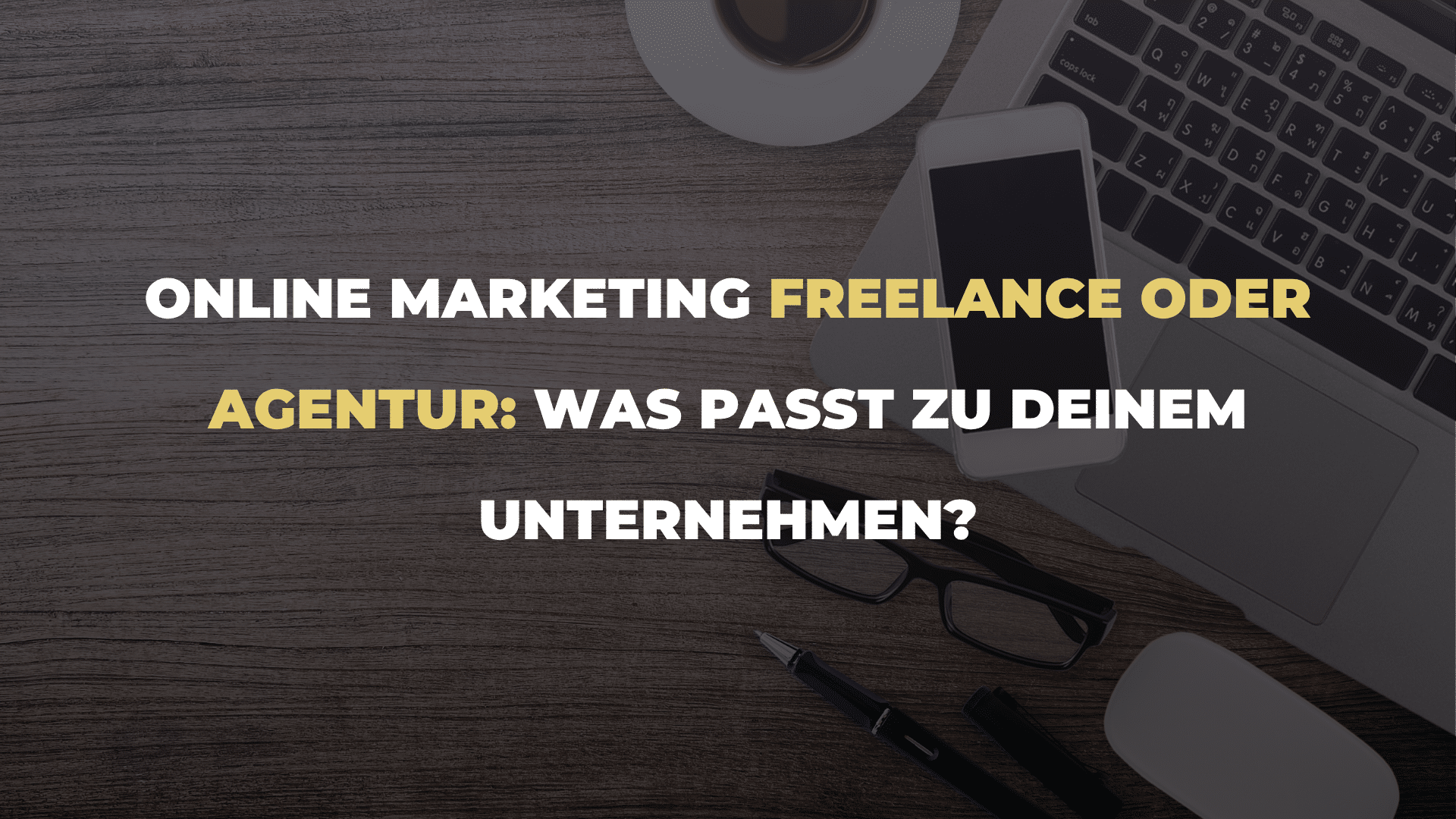 Online Marketing Freelance oder Agentur_ Was passt zu Deinem Unternehmen