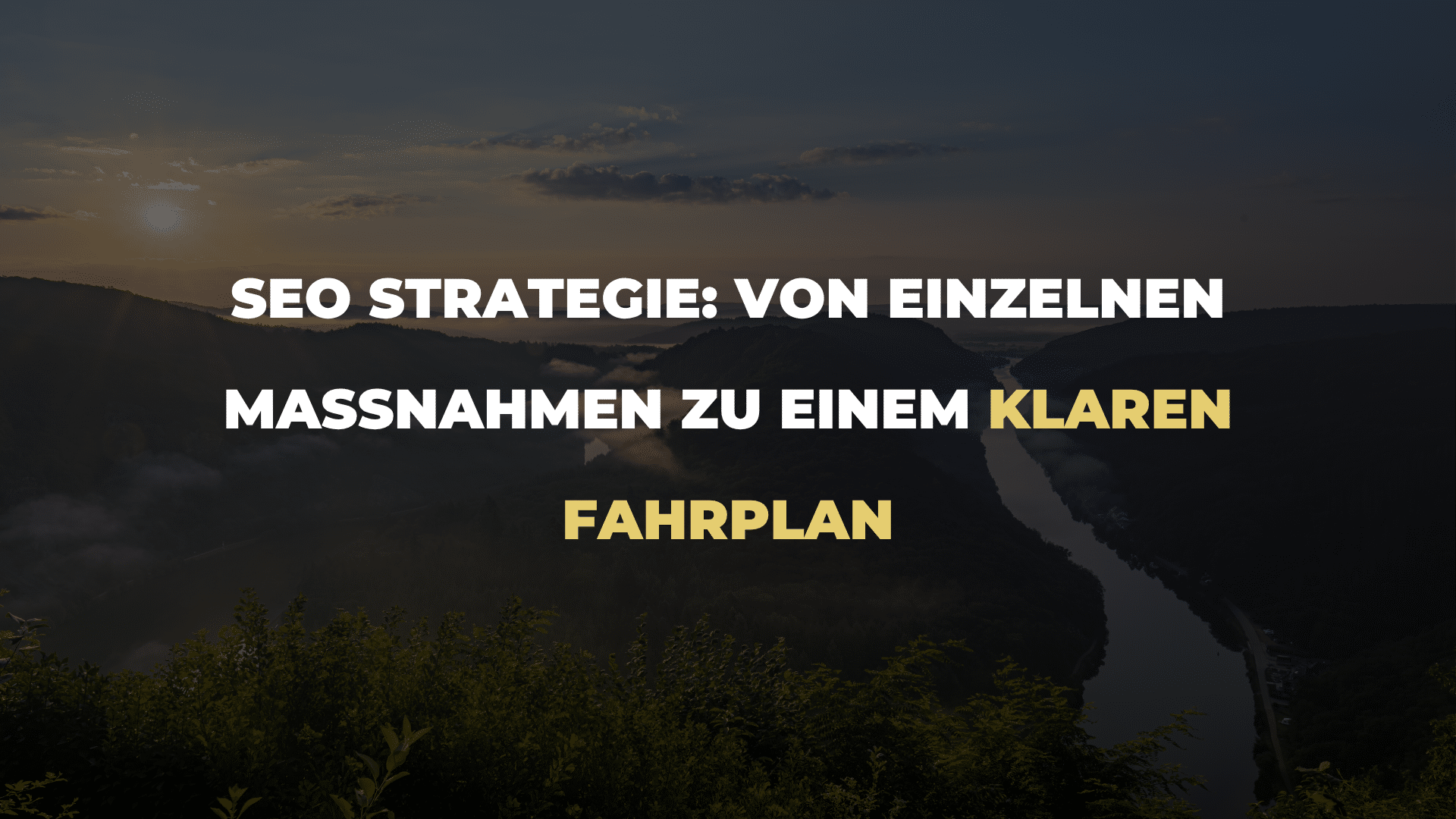 SEO Strategie_ Von einzelnen Maßnahmen zu einem klaren Fahrplan