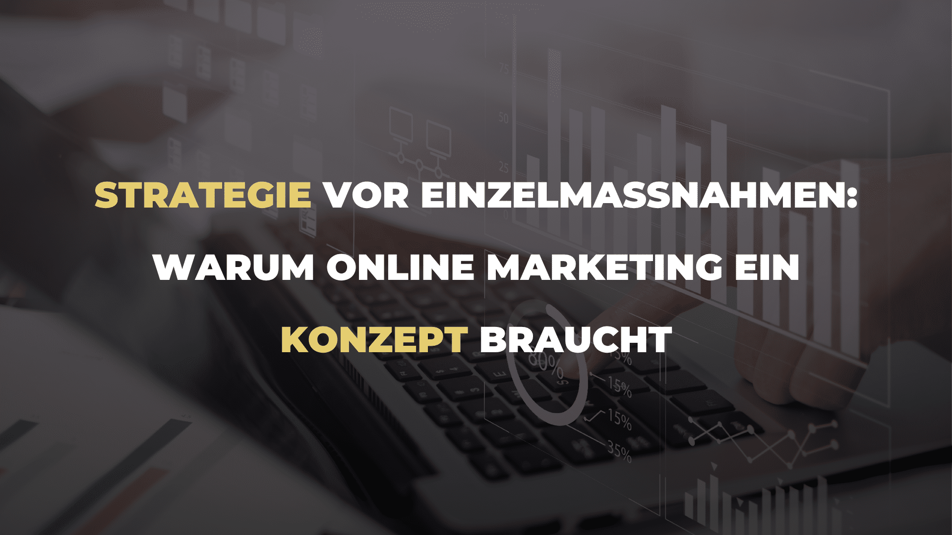 Strategie vor Einzelmaßnahmen_ Warum Online Marketing ein Konzept braucht