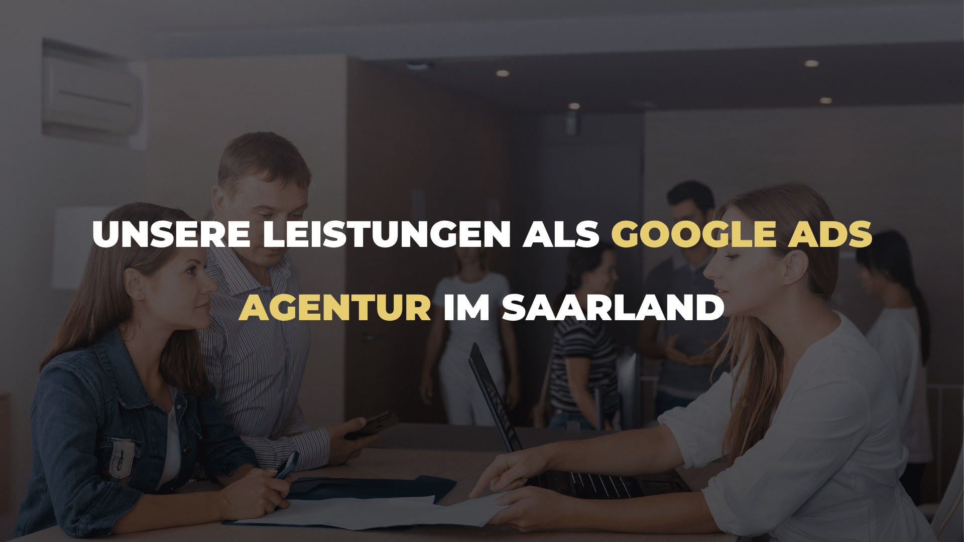 Unsere Leistungen als Google Ads Agentur im Saarland