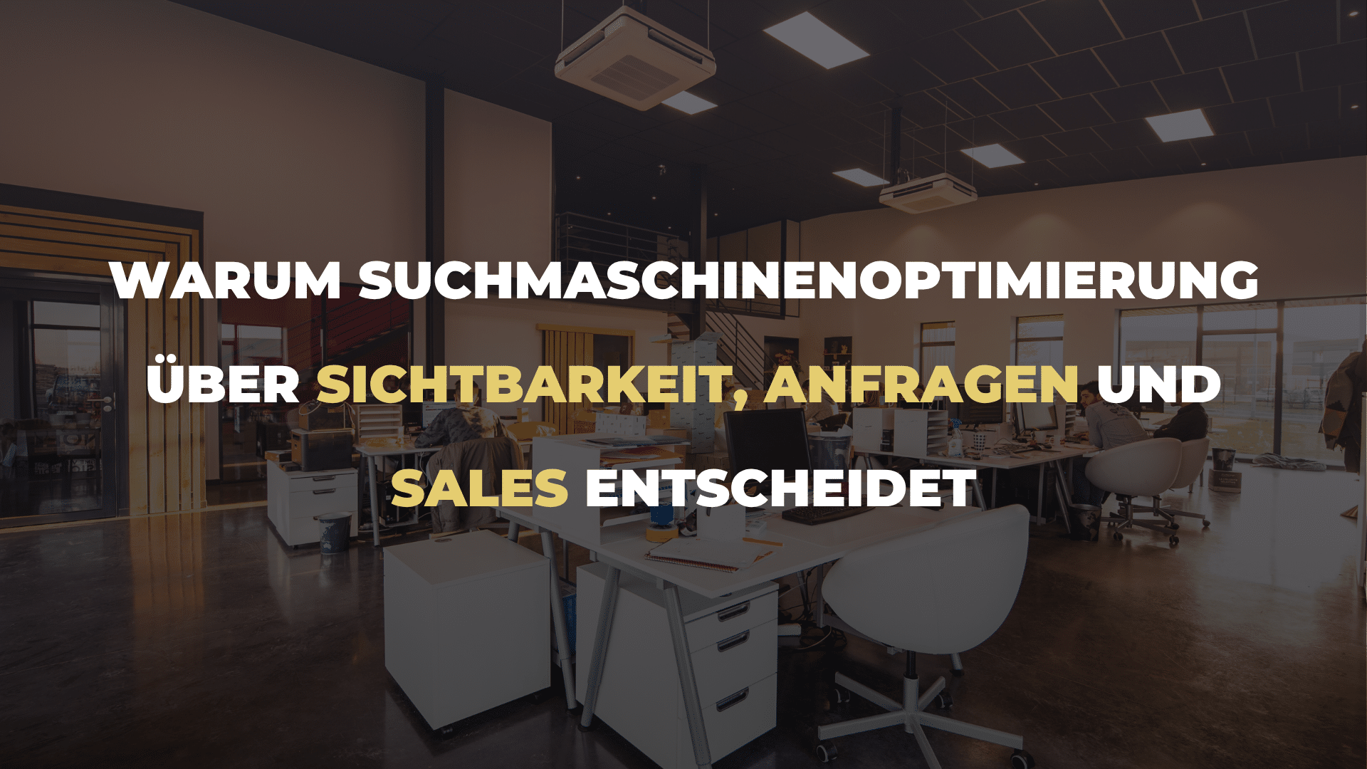 Warum Suchmaschinenoptimierung über Sichtbarkeit, Anfragen und Sales entscheidet