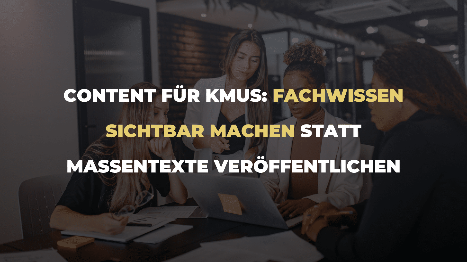 Content für KMUs_ Fachwissen sichtbar machen statt Massentexte veröffentlichen