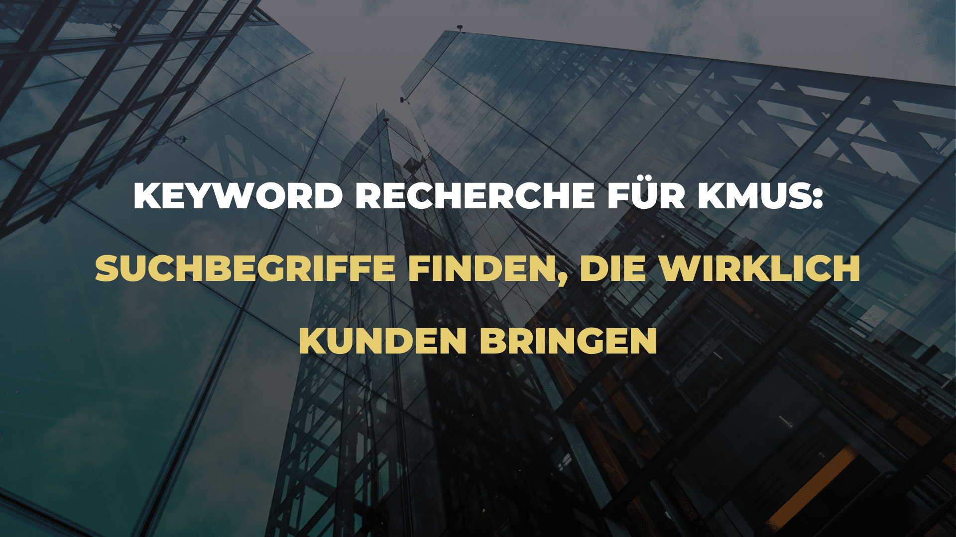 Keyword Recherche für KMUs_ Suchbegriffe finden, die wirklich Kunden bringen