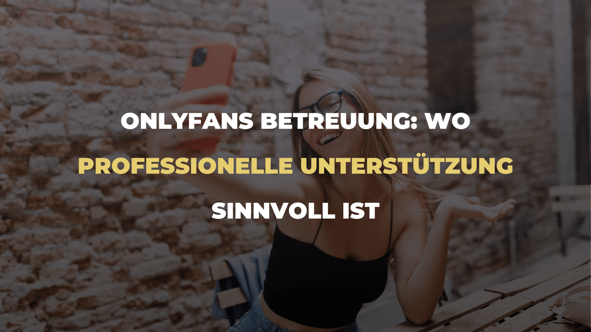 OnlyFans Betreuung_ Wo professionelle Unterstützung sinnvoll ist