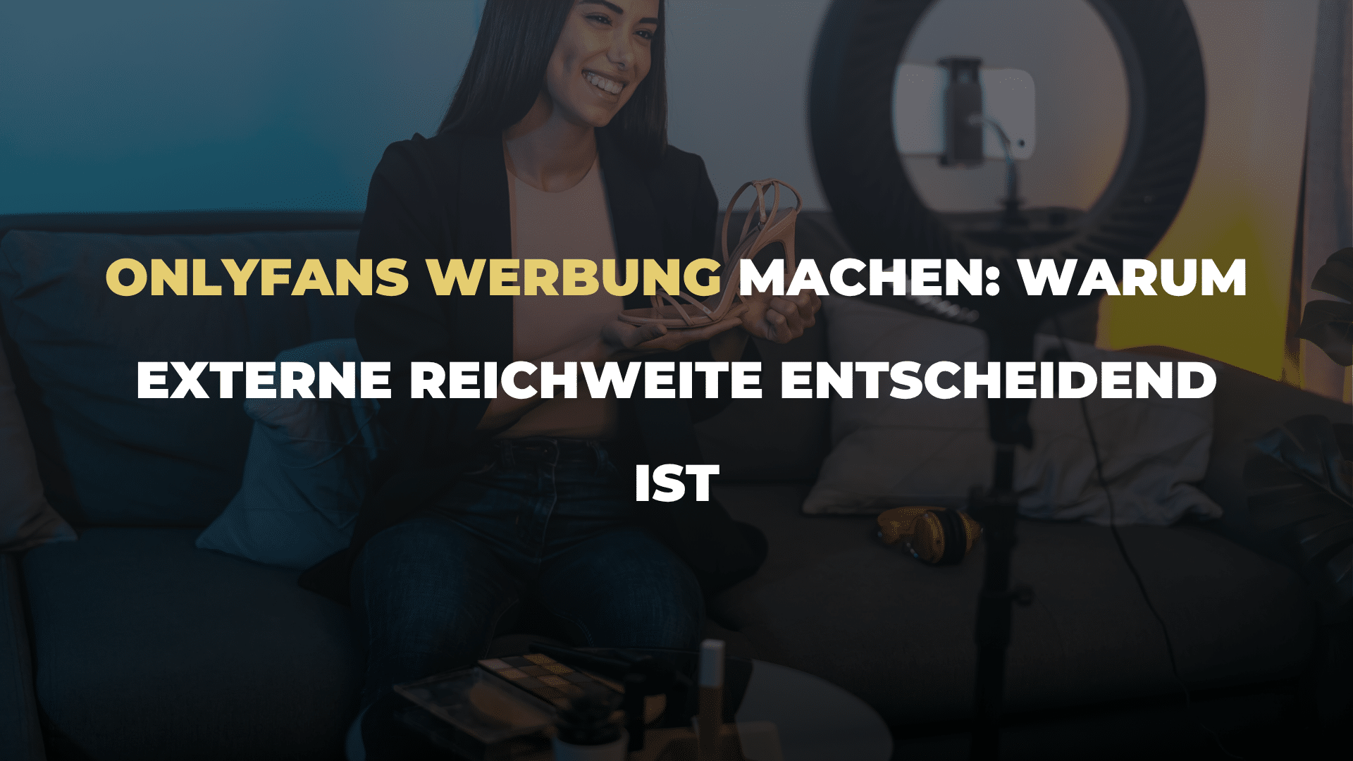 OnlyFans Werbung machen_ Warum externe Reichweite entscheidend ist