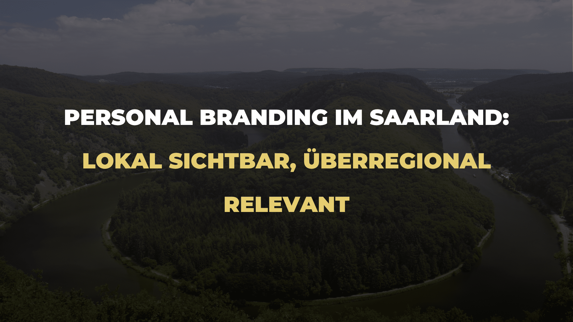 Personal Branding im Saarland_ lokal sichtbar, überregional relevant