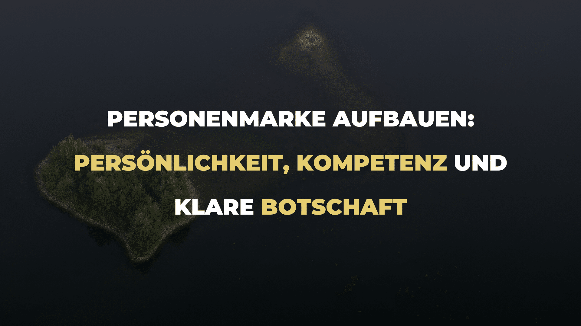 Personenmarke aufbauen_ Persönlichkeit, Kompetenz und klare Botschaft