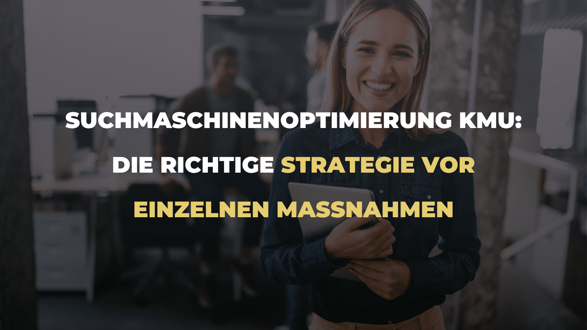 Suchmaschinenoptimierung KMU_ Die richtige Strategie vor einzelnen Maßnahmen