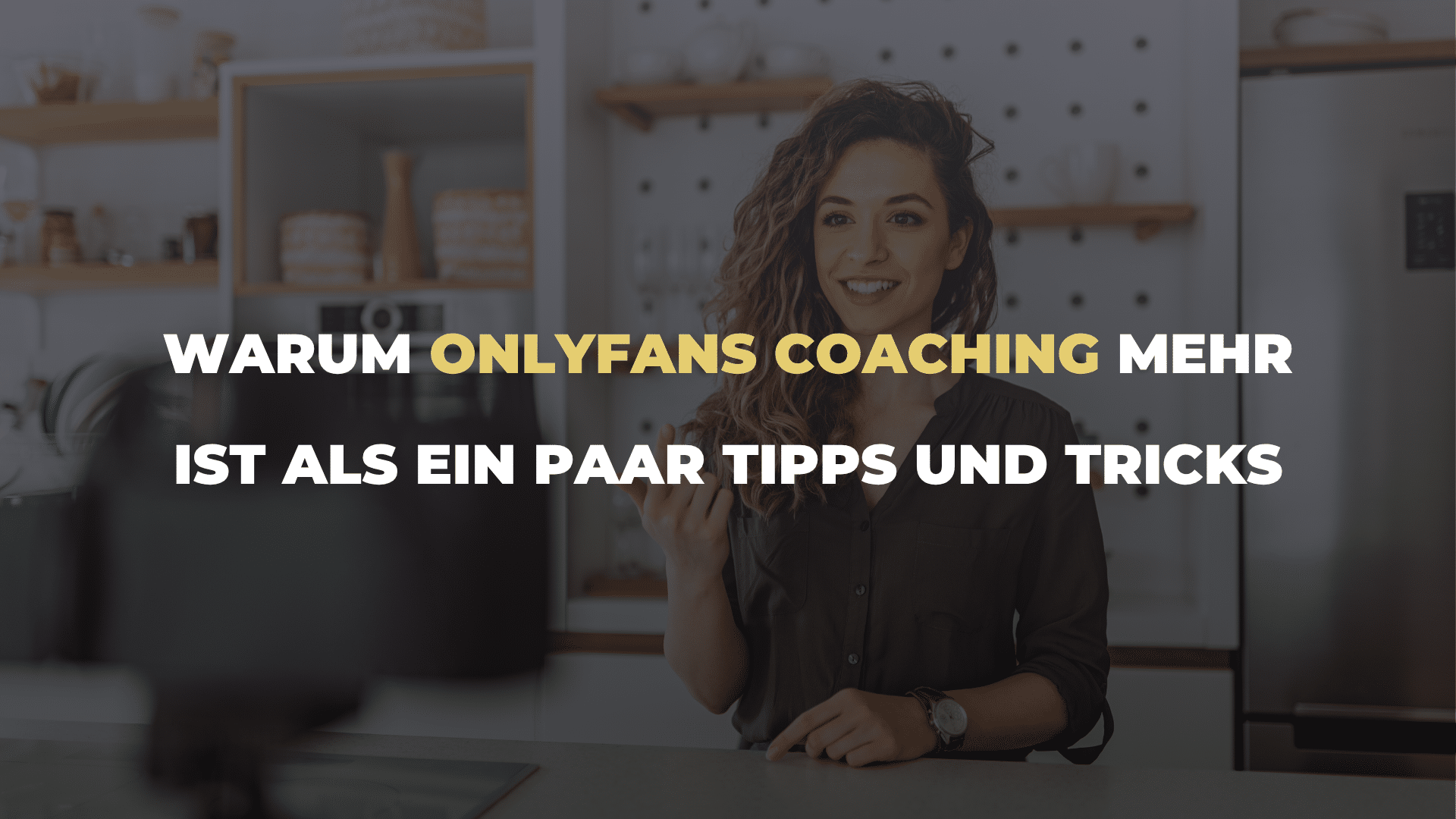 Warum OnlyFans Coaching mehr ist als ein paar Tipps und Tricks