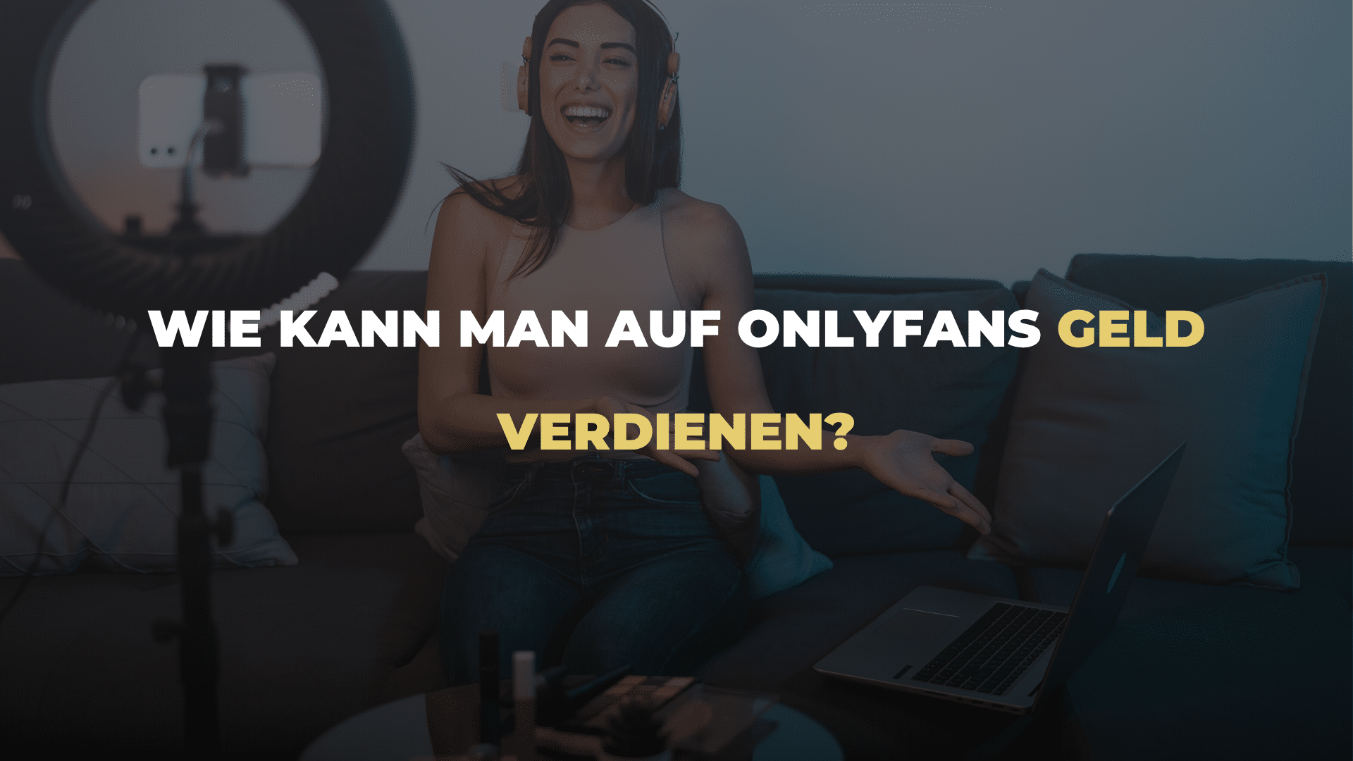 Wie kann man auf OnlyFans Geld verdienen