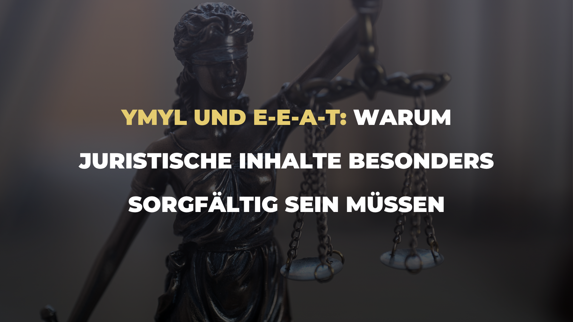 YMYL und E-E-A-T_ Warum juristische Inhalte besonders sorgfältig sein müssen YMYL und E-E-A-T_ Warum juristische Inhalte besonders sorgfältig sein müssen