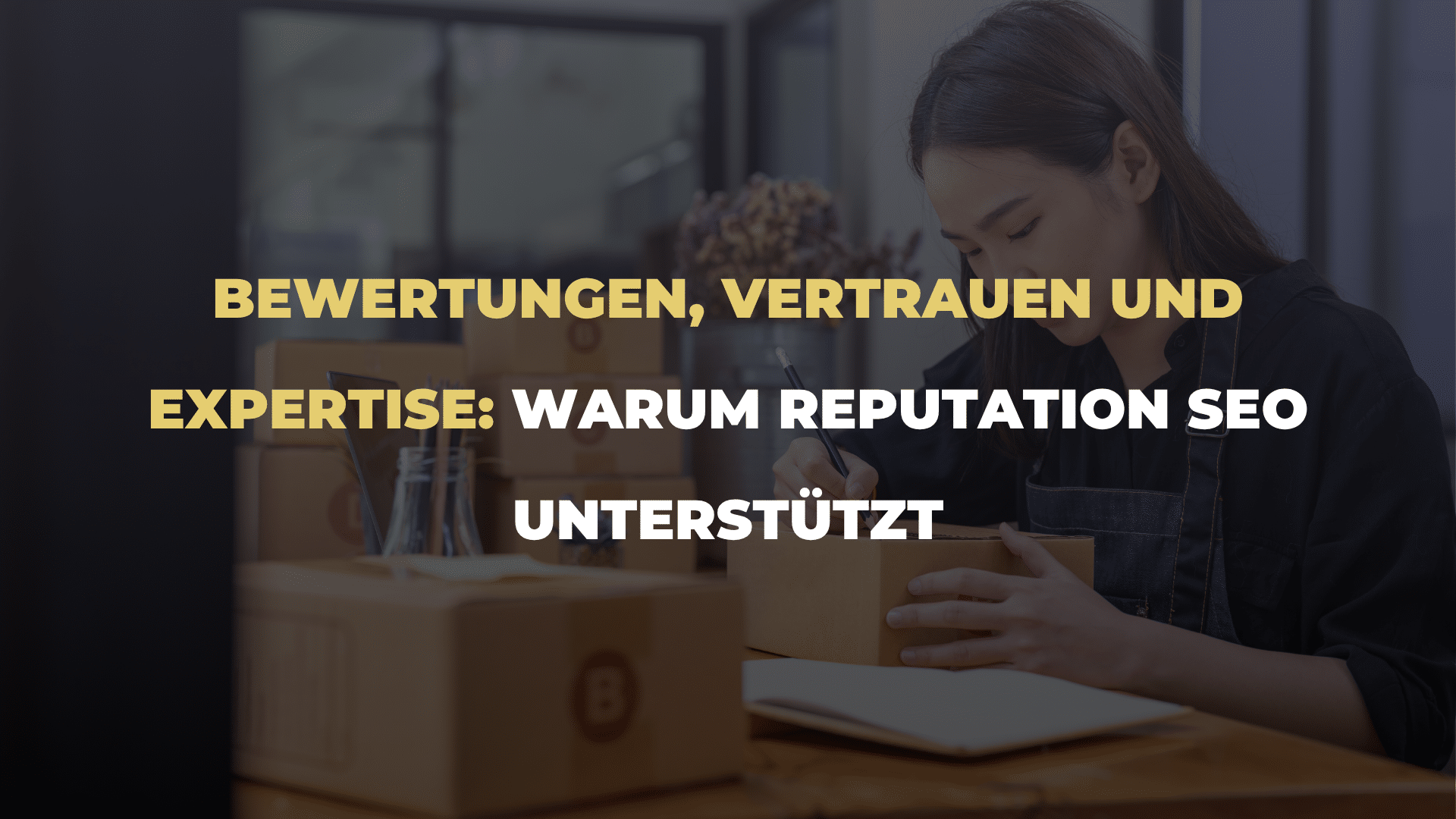 Bewertungen, Vertrauen und Expertise_ Warum Reputation SEO unterstützt