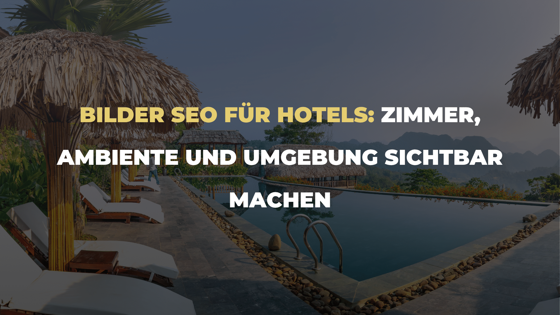 Bilder SEO für Hotels_ Zimmer, Ambiente und Umgebung sichtbar machen