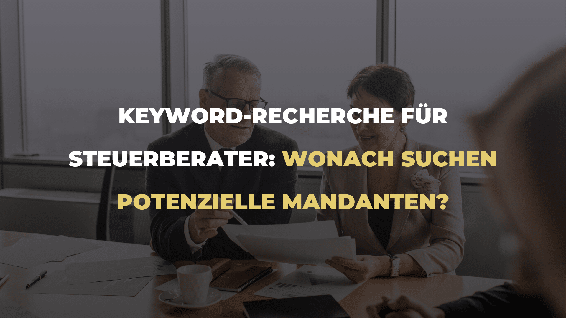 Keyword-Recherche für Steuerberater_ Wonach suchen potenzielle Mandanten
