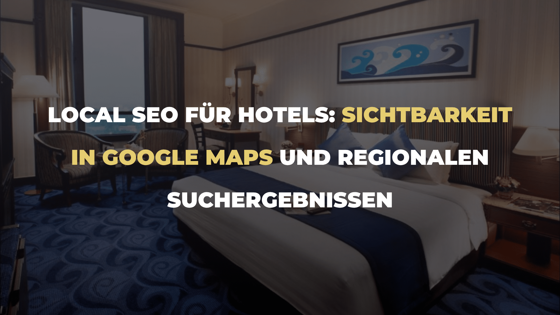 Local SEO für Hotels_ Sichtbarkeit in Google Maps und regionalen Suchergebnissen