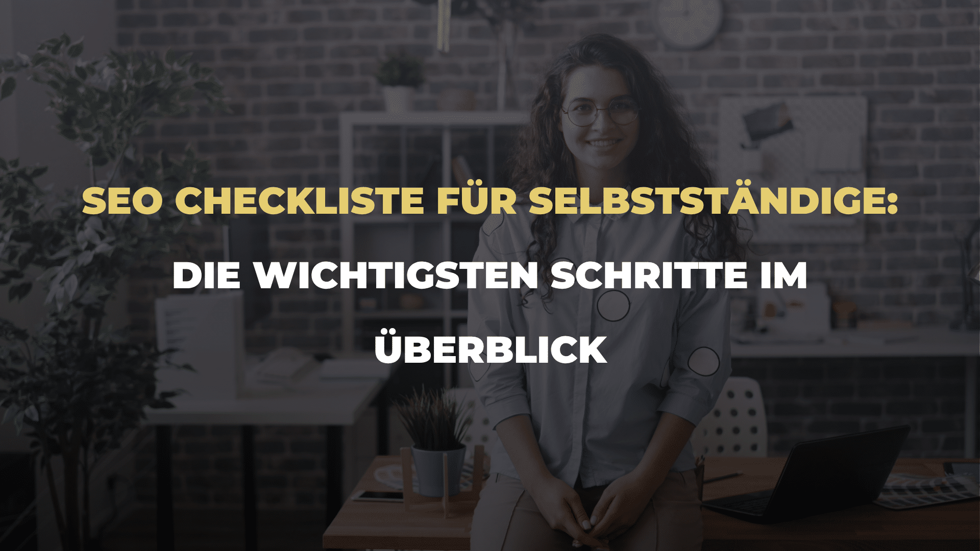SEO Checkliste für Selbstständige_ Die wichtigsten Schritte im Überblick