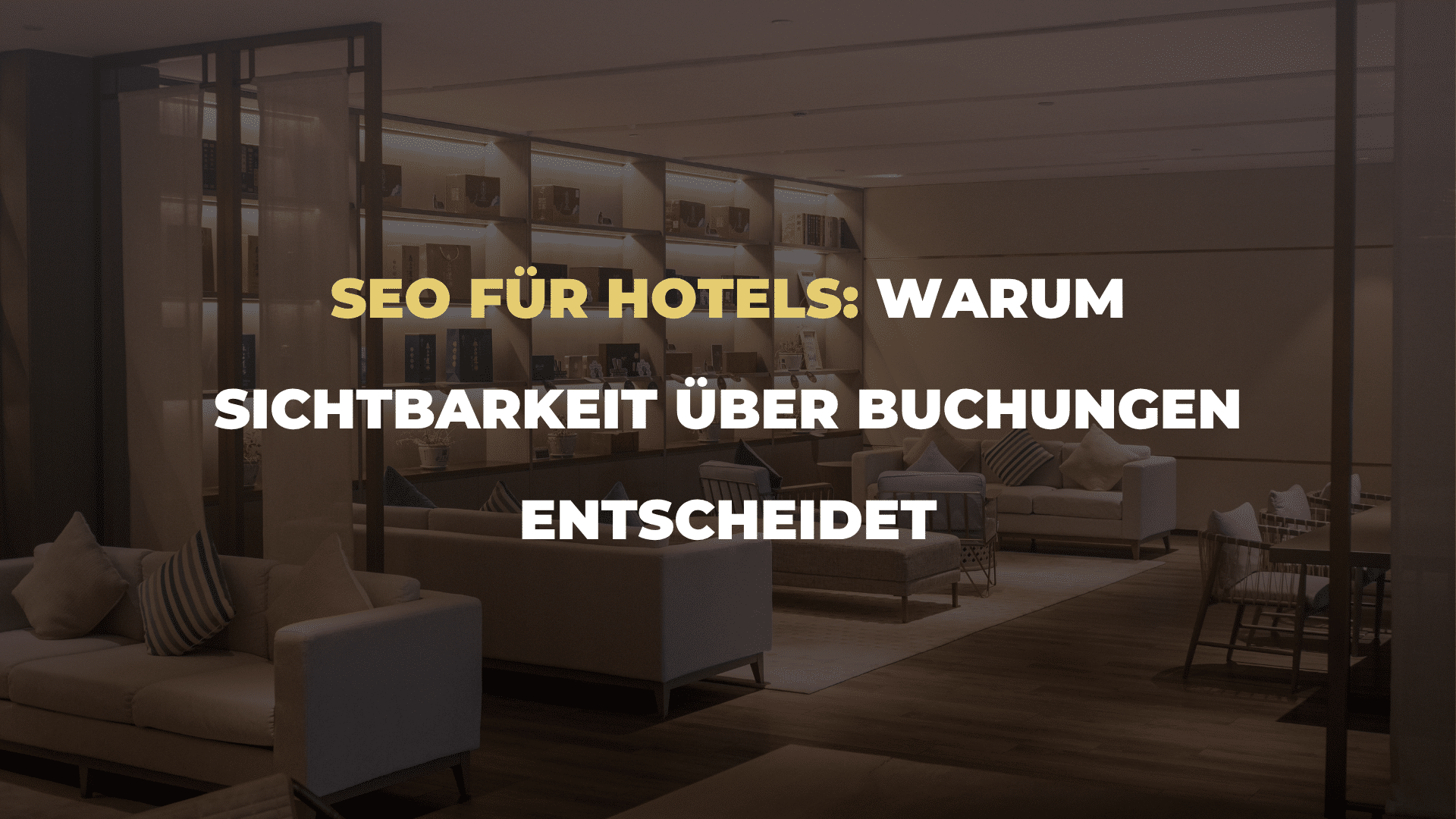 SEO für Hotels_ Warum Sichtbarkeit über Buchungen entscheidet
