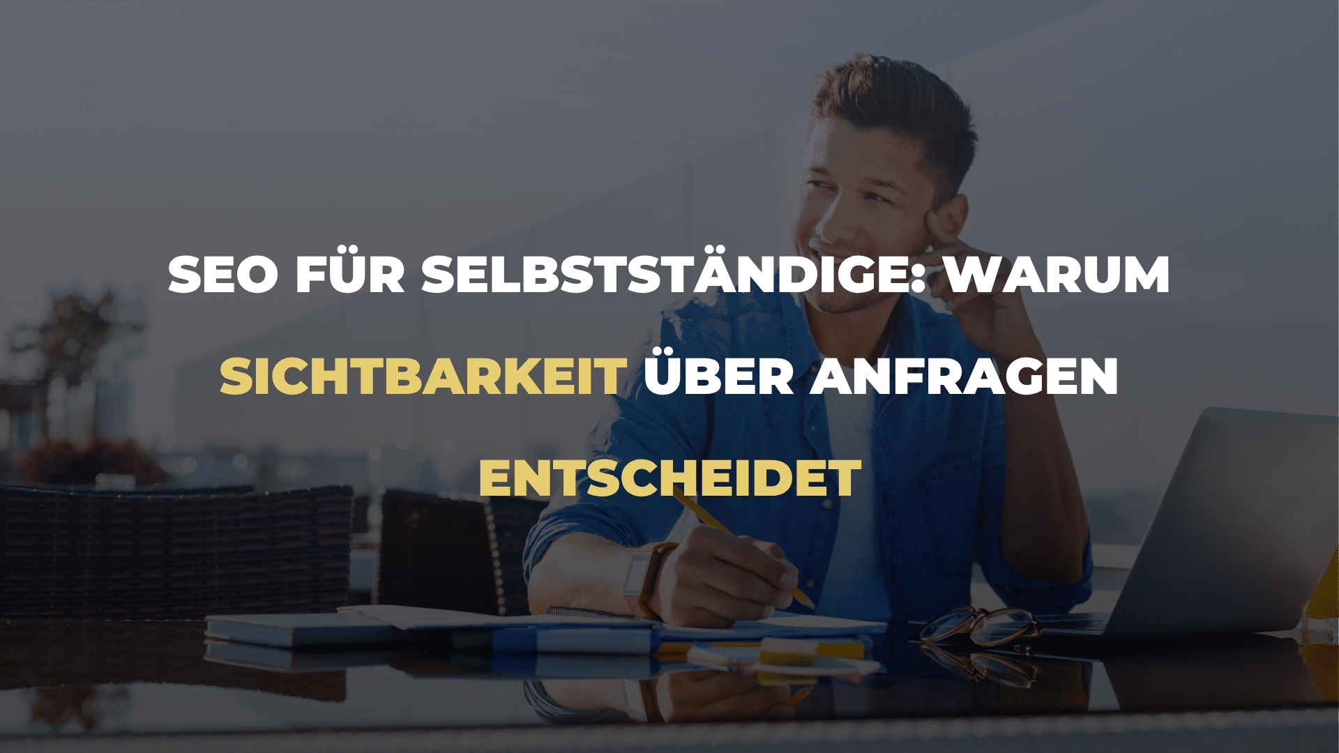 SEO für Selbstständige_ Warum Sichtbarkeit über Anfragen entscheidet