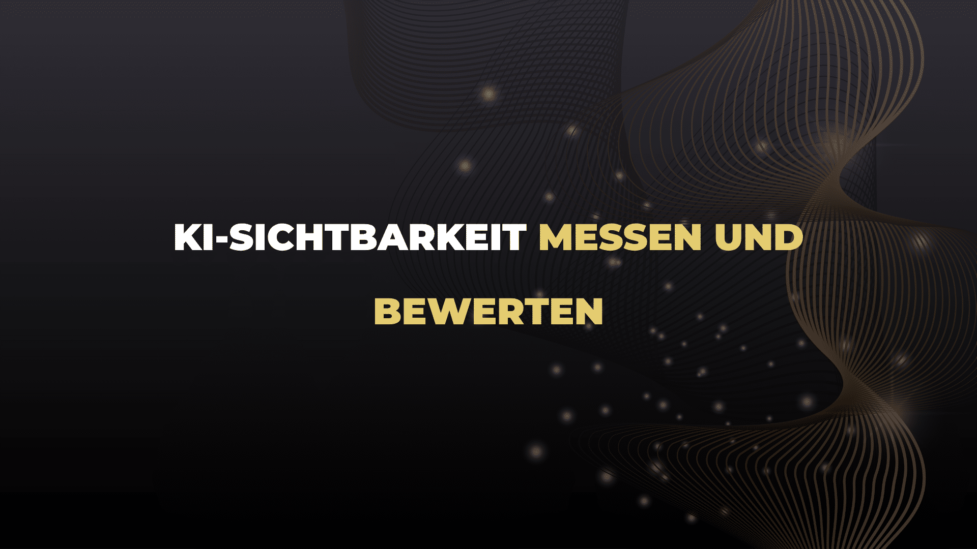 KI-Sichtbarkeit messen und bewerten