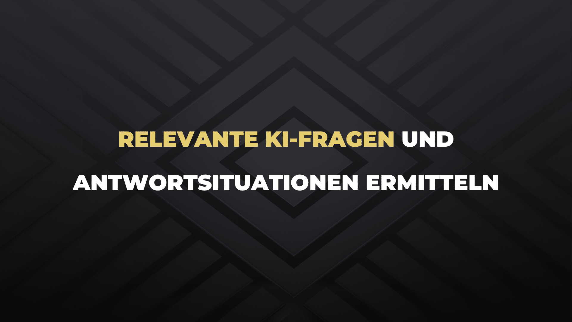 Relevante KI-Fragen und Antwortsituationen ermitteln