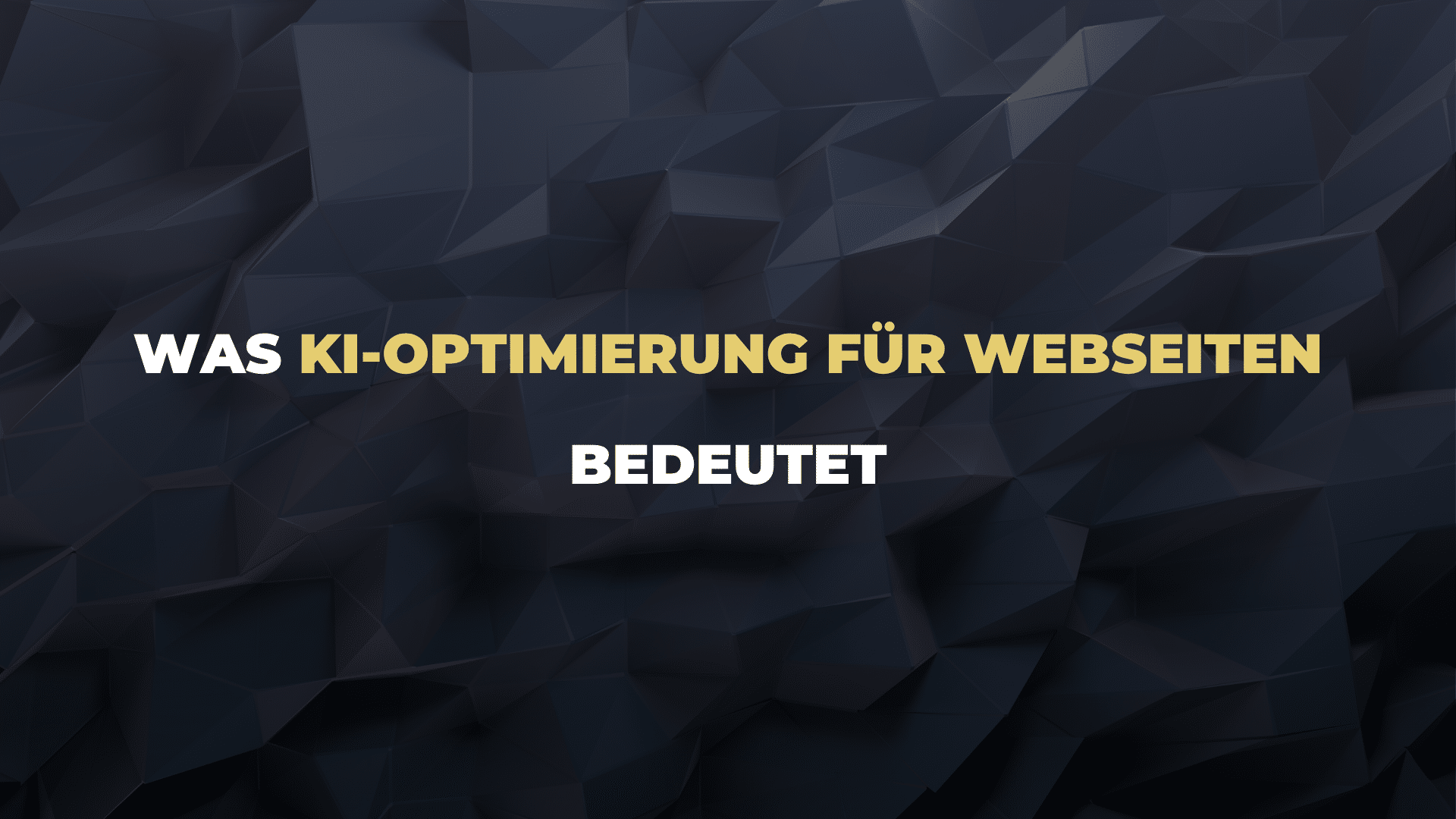 Was KI-Optimierung für Webseiten bedeutet