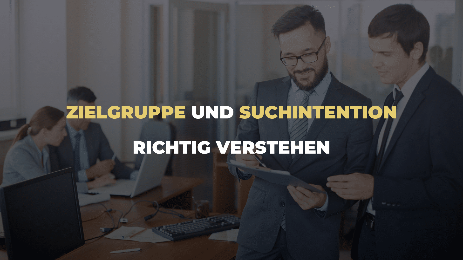 Zielgruppe und Suchintention richtig verstehen